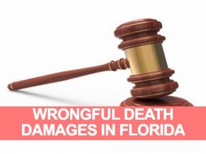 Florida Wrongful Death Damages are for Surviving Family Members