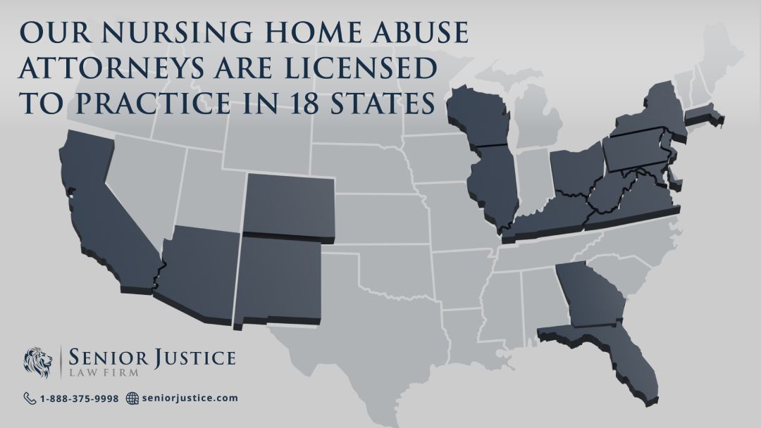Our Nursing Home Abuse Attorneys are Licensed to Practice in 18 States